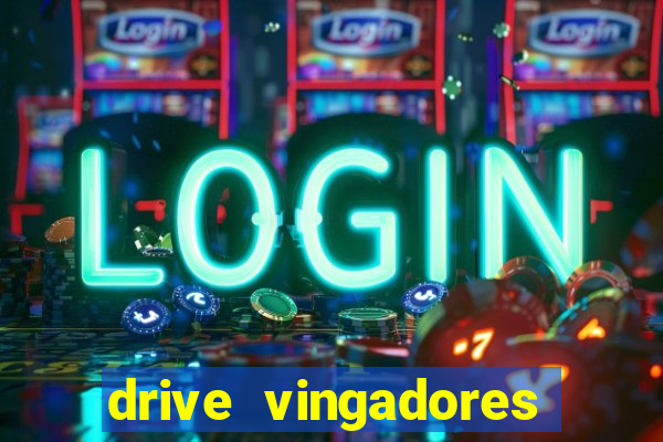 drive vingadores guerra infinita